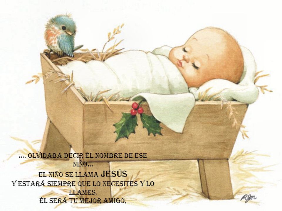 …. Olvidaba decir él nombre de ese niño… el niño se llama Jesús