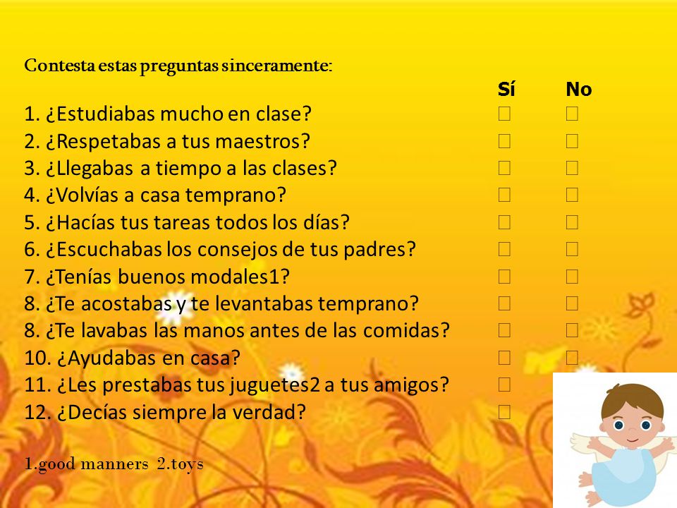1. ¿Estudiabas mucho en clase   2. ¿Respetabas a tus maestros  