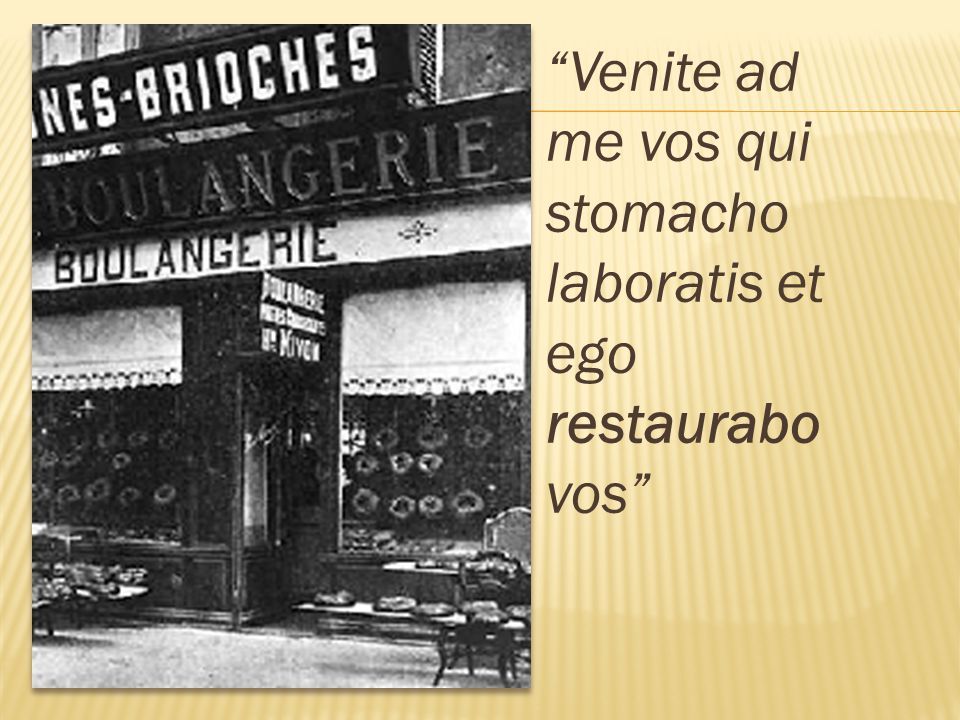 Venite ad me vos qui stomacho laboratis et ego restaurabo vos