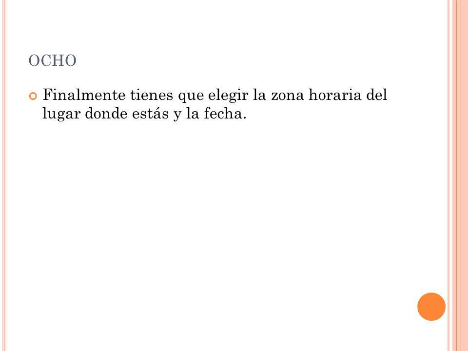 ocho Finalmente tienes que elegir la zona horaria del lugar donde estás y la fecha.