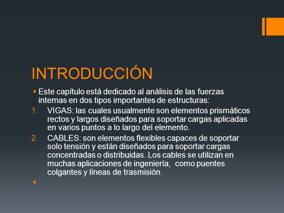 INTRODUCCIÓN Este capítulo está dedicado al análisis de las fuerzas internas en dos tipos importantes de estructuras: