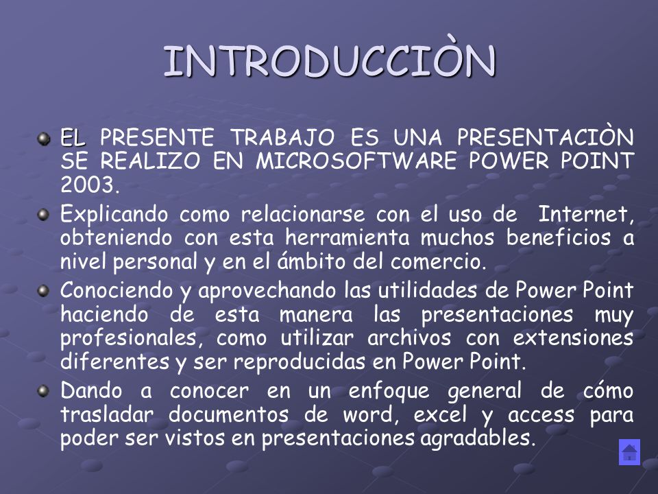INTRODUCCIÒN EL PRESENTE TRABAJO ES UNA PRESENTACIÒN SE REALIZO EN MICROSOFTWARE POWER POINT