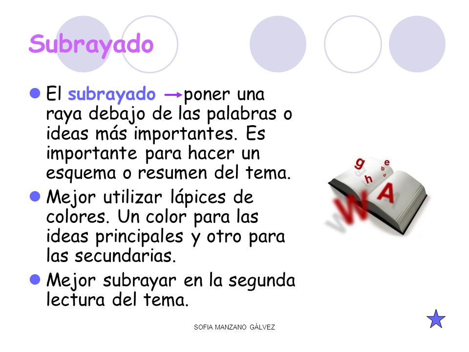 Subrayado El subrayado poner una raya debajo de las palabras o ideas más importantes. Es importante para hacer un esquema o resumen del tema.