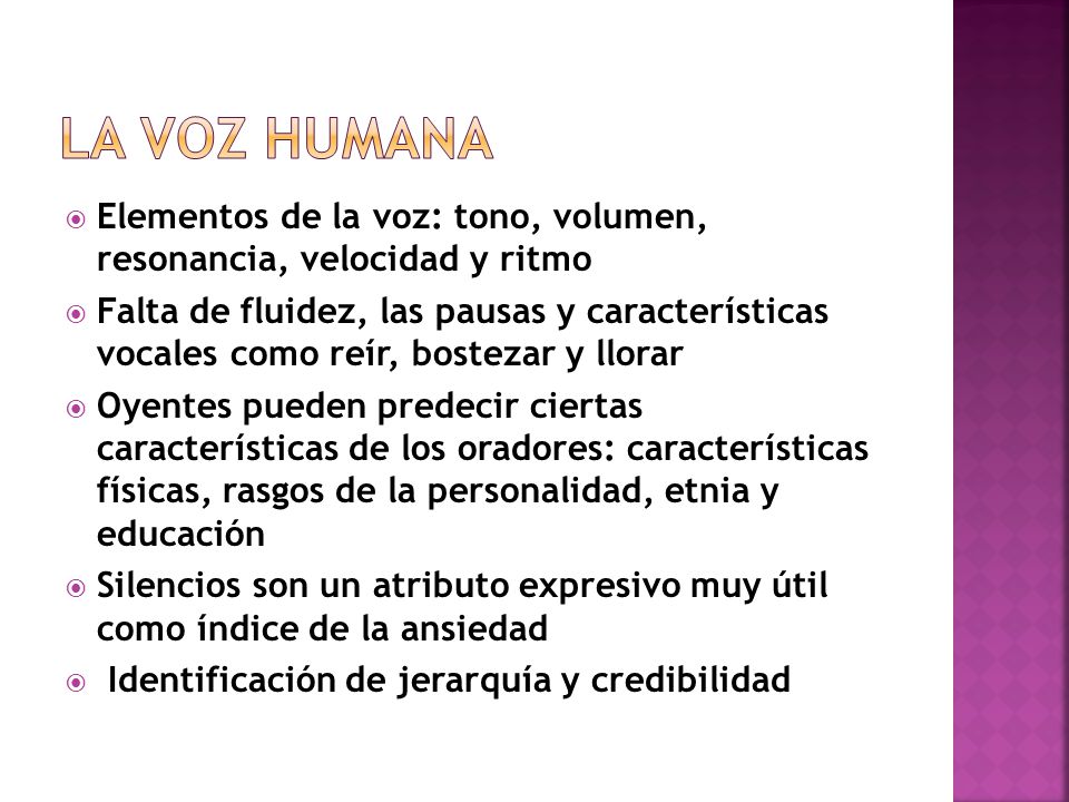 La Voz Humana Elementos de la voz: tono, volumen, resonancia, velocidad y ritmo.
