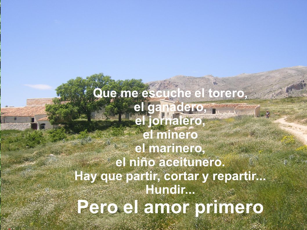 Que me escuche el torero, Hay que partir, cortar y repartir...