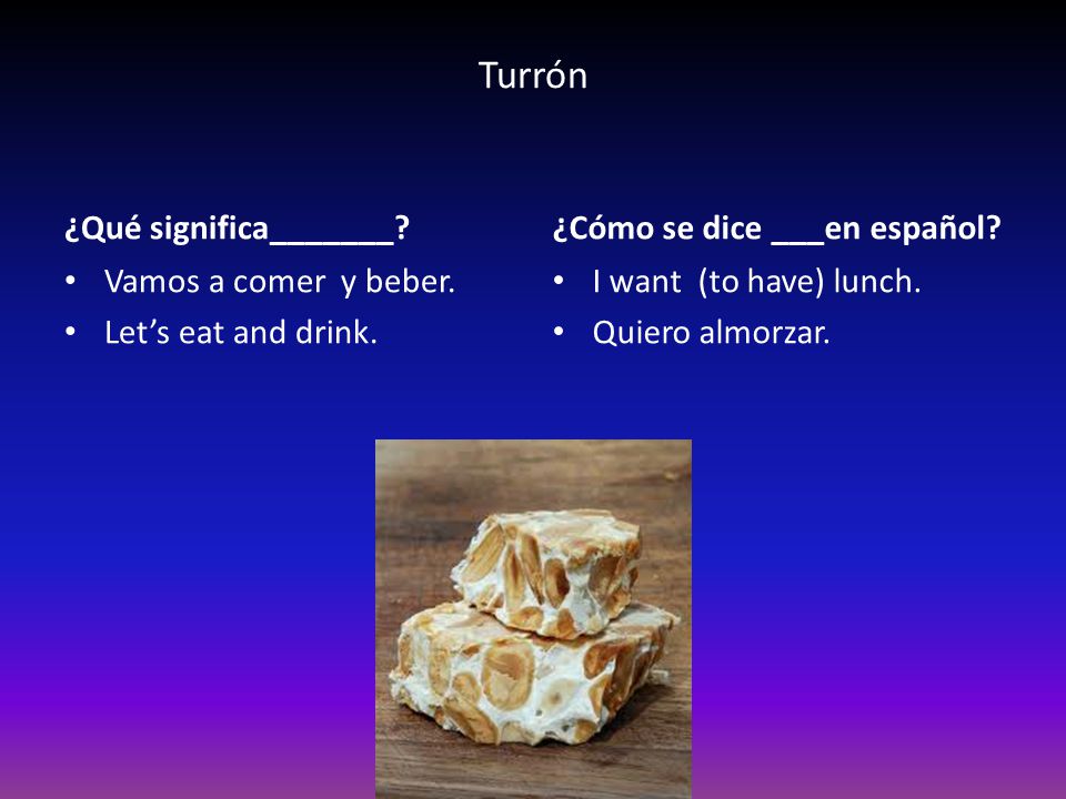 Turrón ¿Qué significa_______ ¿Cómo se dice ___en español