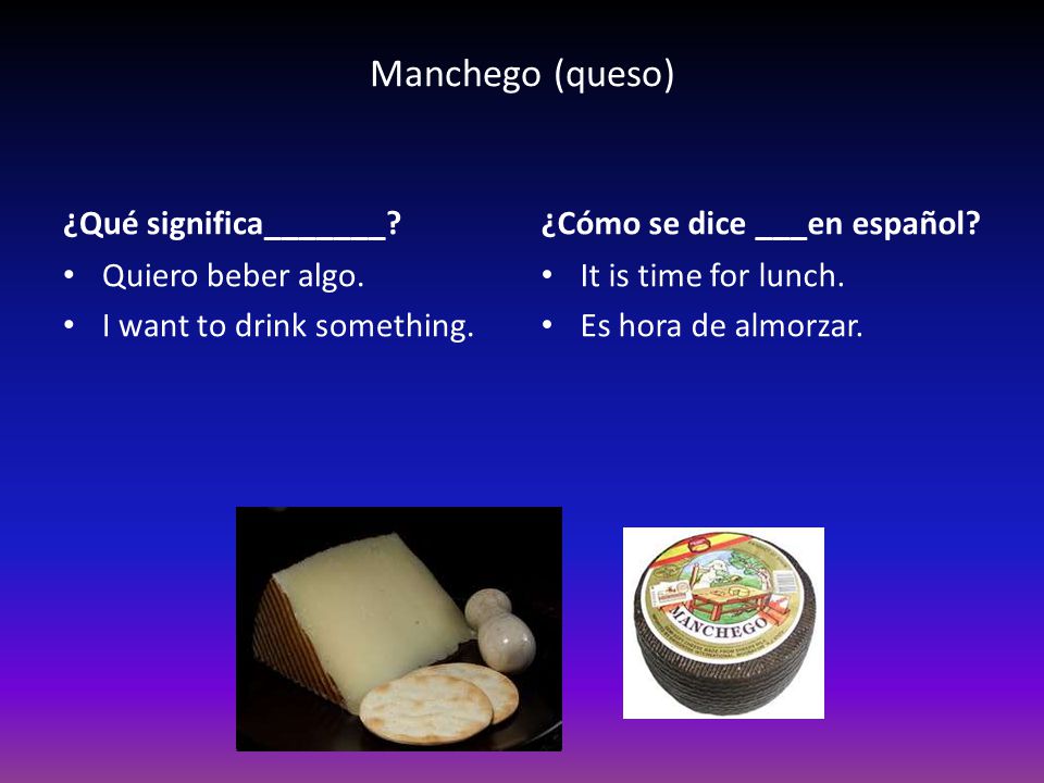 Manchego (queso) ¿Qué significa_______ ¿Cómo se dice ___en español
