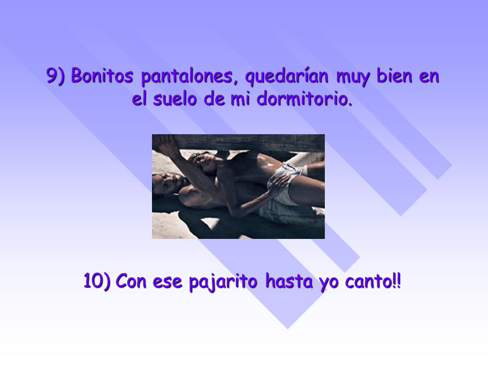 9) Bonitos pantalones, quedarían muy bien en el suelo de mi dormitorio