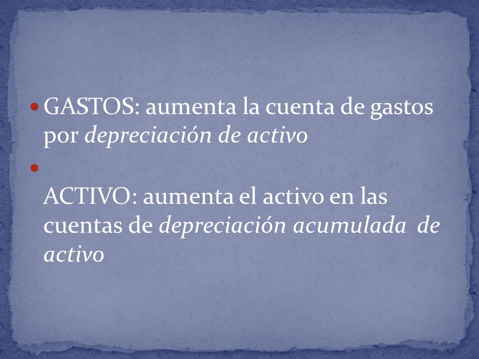GASTOS: aumenta la cuenta de gastos por depreciación de activo