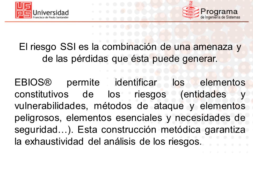El riesgo SSI es la combinación de una amenaza y de las pérdidas que ésta puede generar.