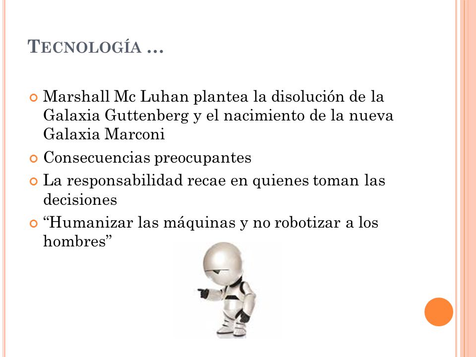 Tecnología … Marshall Mc Luhan plantea la disolución de la Galaxia Guttenberg y el nacimiento de la nueva Galaxia Marconi.