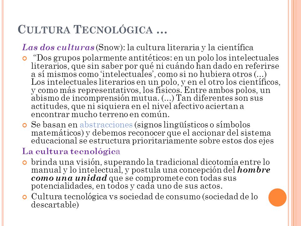 Cultura Tecnológica … Las dos culturas (Snow): la cultura literaria y la científica.