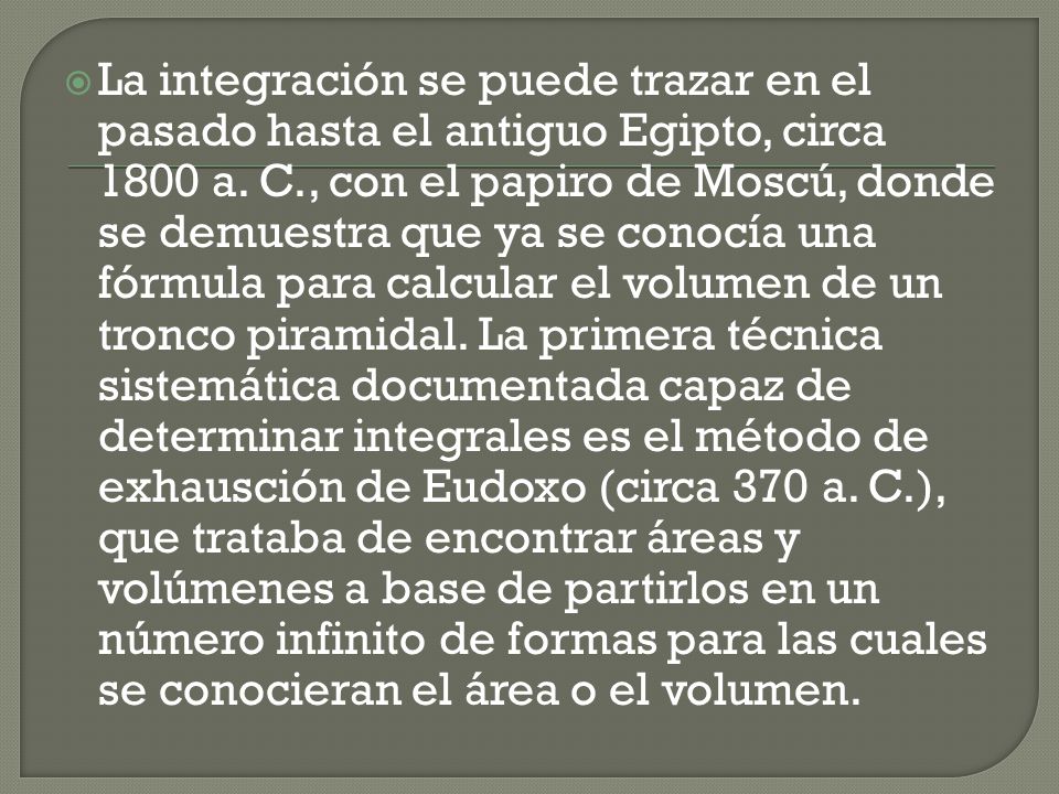 La integración se puede trazar en el pasado hasta el antiguo Egipto, circa 1800 a.