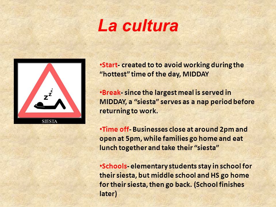 La cultura Start- created to to avoid working during the hottest time of the day, MIDDAY.