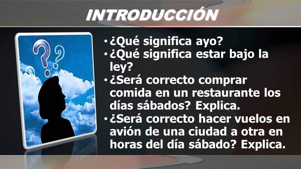 INTRODUCCIÓN ¿Qué significa ayo ¿Qué significa estar bajo la ley