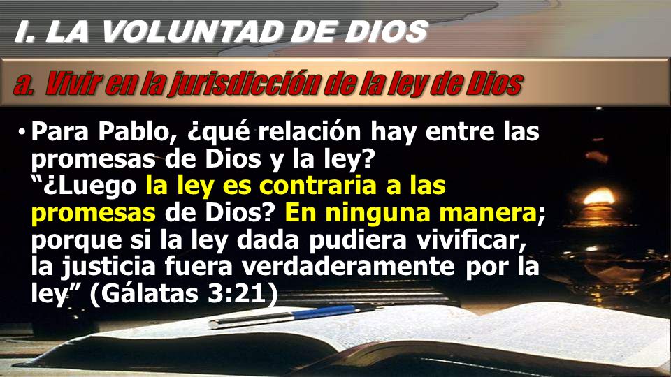 I. LA VOLUNTAD DE DIOS Para Pablo, ¿qué relación hay entre las promesas de Dios y la ley