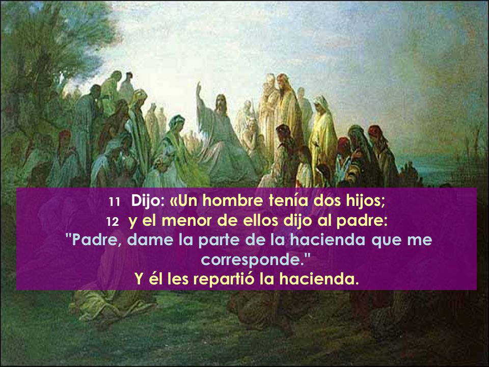 Padre, dame la parte de la hacienda que me corresponde.