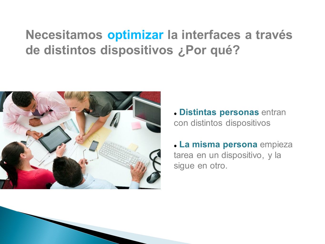 Necesitamos optimizar la interfaces a través de distintos dispositivos ¿Por qué