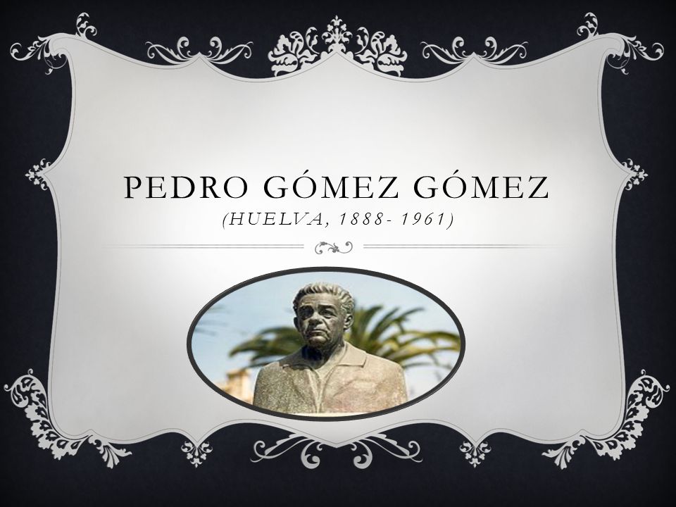 PEDRO GÓMEZ GÓMEZ (Huelva, )