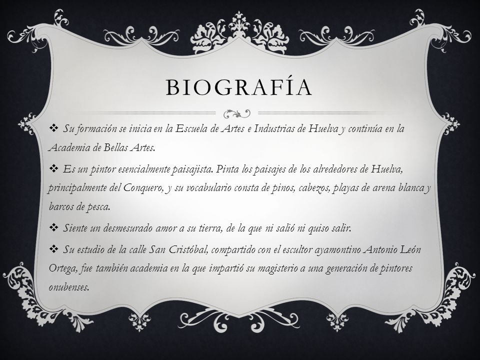 BIOGRAFÍA Su formación se inicia en la Escuela de Artes e Industrias de Huelva y continúa en la Academia de Bellas Artes.