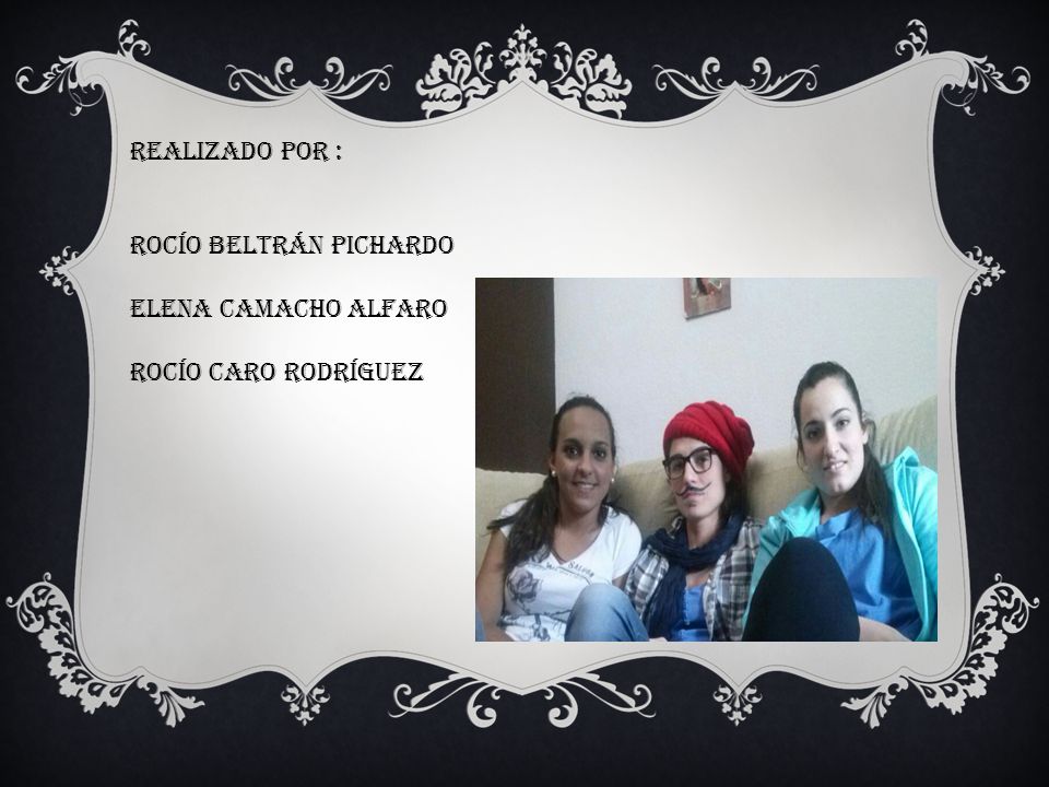 Realizado por : ROCÍO BELTRÁN PICHARDO ELENA CAMACHO ALFARO ROCÍO CARO RODRÍGUEZ