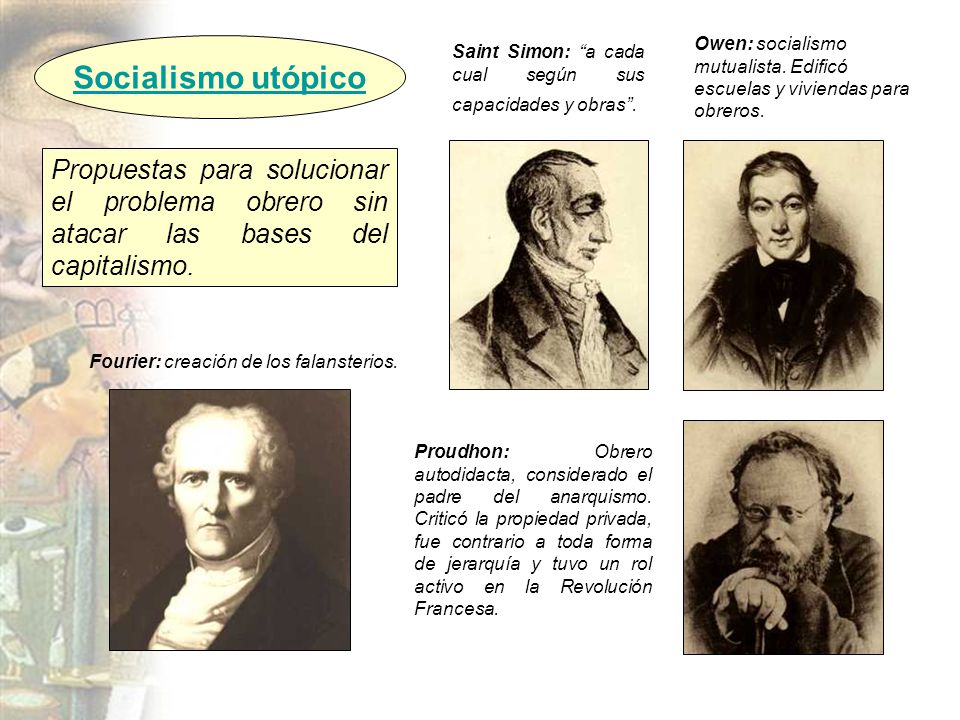 Owen: socialismo mutualista. Edificó escuelas y viviendas para obreros.