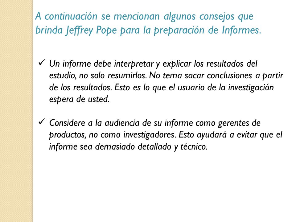 A continuación se mencionan algunos consejos que brinda Jeffrey Pope para la preparación de Informes.