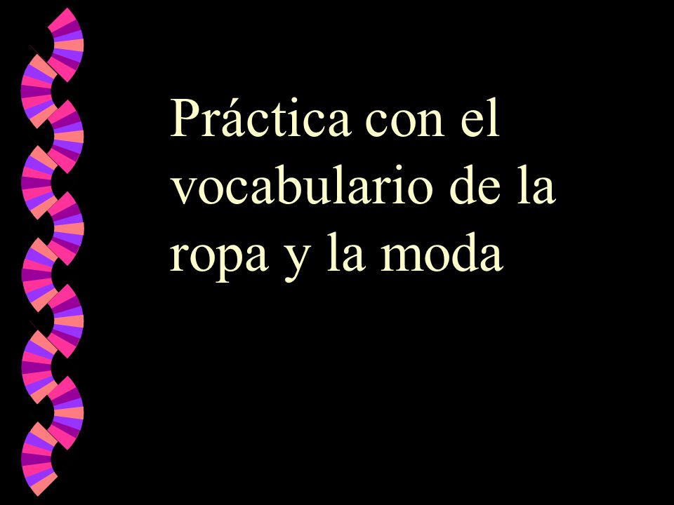 Práctica con el vocabulario de la ropa y la moda