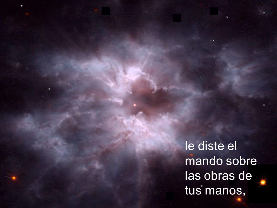 le diste el mando sobre las obras de tus manos,