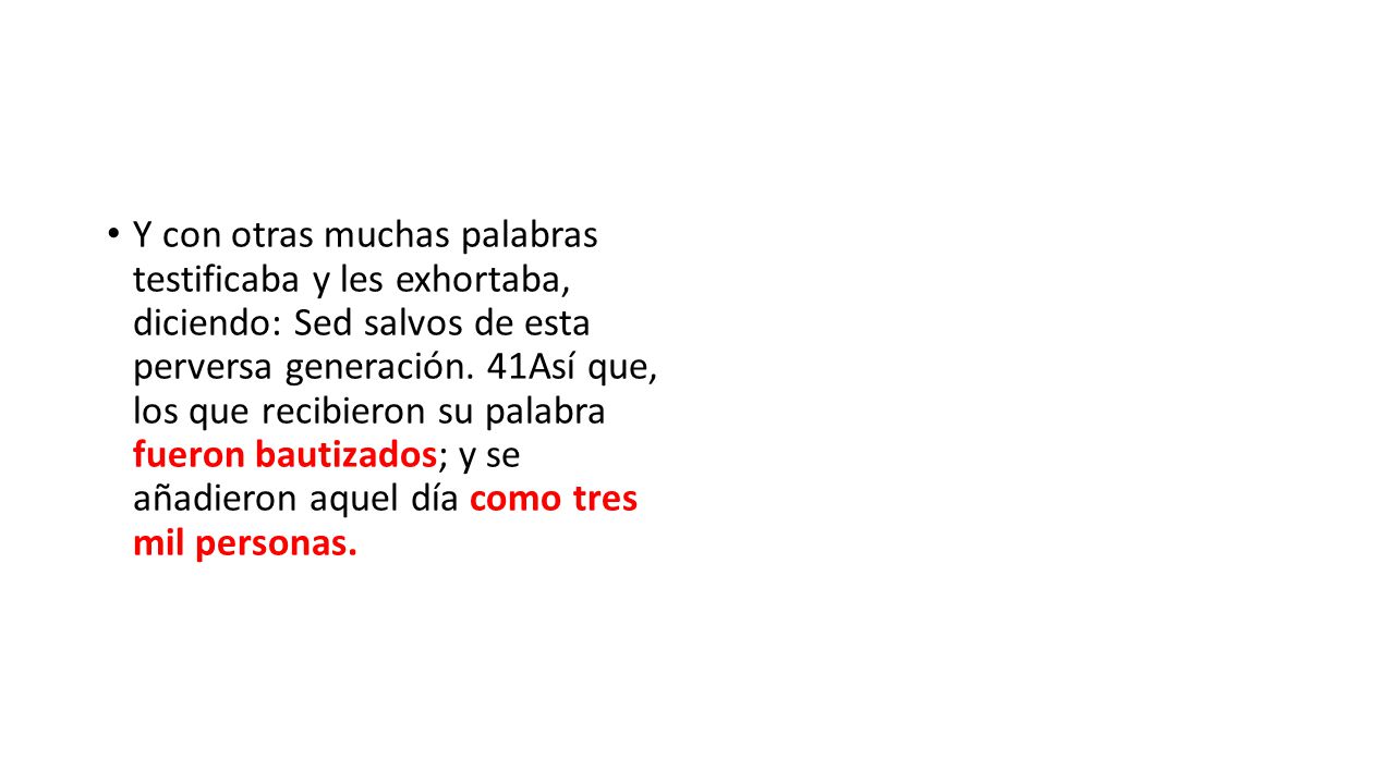 Y con otras muchas palabras testificaba y les exhortaba, diciendo: Sed salvos de esta perversa generación.