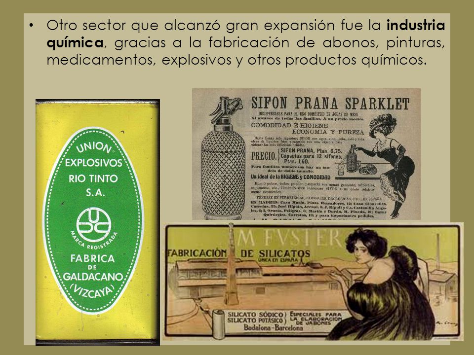 Otro sector que alcanzó gran expansión fue la industria química, gracias a la fabricación de abonos, pinturas, medicamentos, explosivos y otros productos químicos.