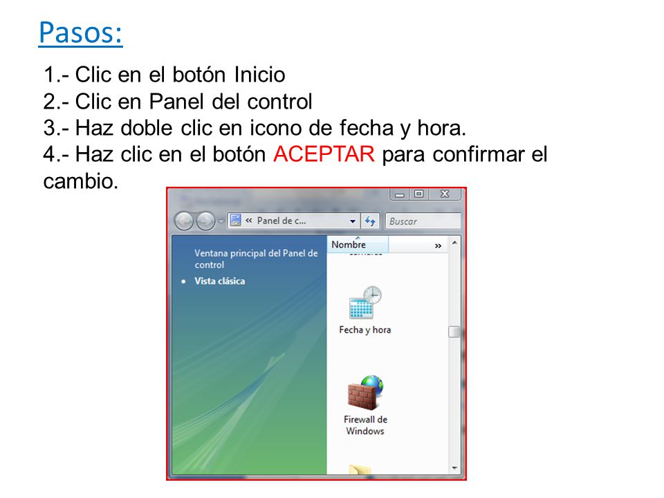 Pasos: 1.- Clic en el botón Inicio 2.- Clic en Panel del control