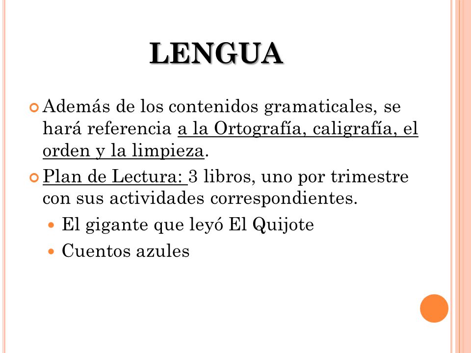 lengua Además de los contenidos gramaticales, se hará referencia a la Ortografía, caligrafía, el orden y la limpieza.