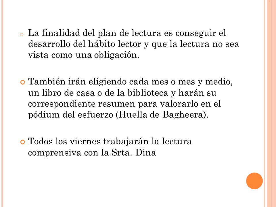 La finalidad del plan de lectura es conseguir el desarrollo del hábito lector y que la lectura no sea vista como una obligación.