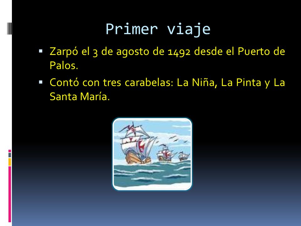 Primer viaje Zarpó el 3 de agosto de 1492 desde el Puerto de Palos.
