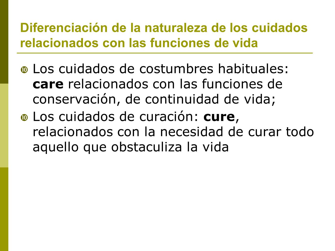 Diferenciación de la naturaleza de los cuidados relacionados con las funciones de vida