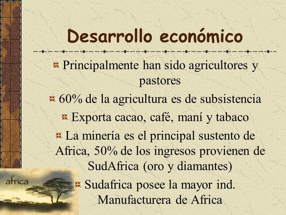 Desarrollo económico Principalmente han sido agricultores y pastores