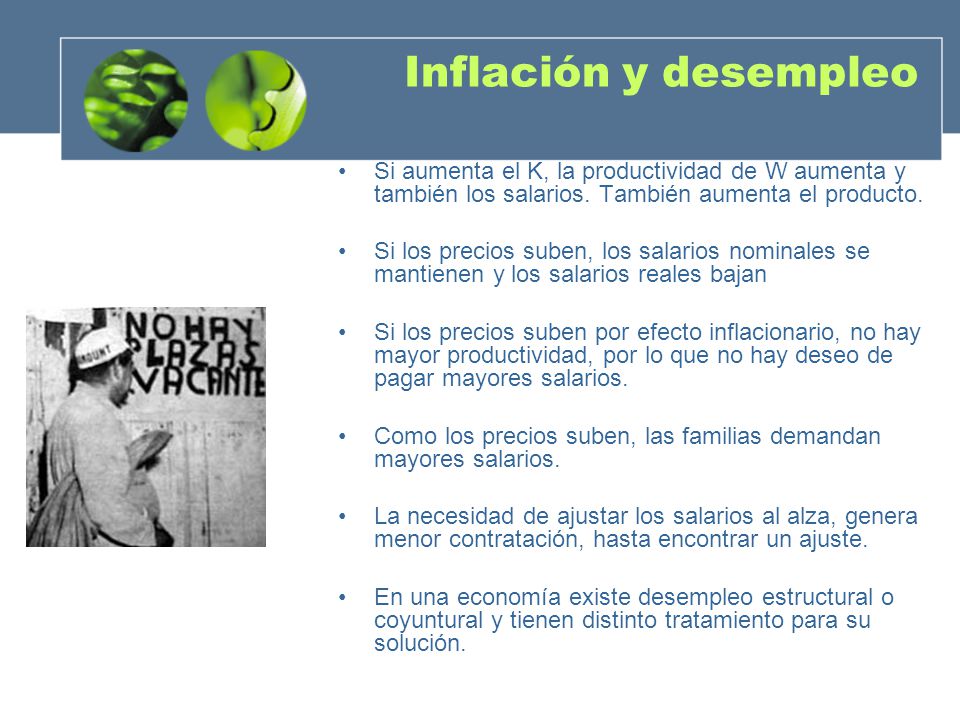 Inflación y desempleo Si aumenta el K, la productividad de W aumenta y también los salarios. También aumenta el producto.