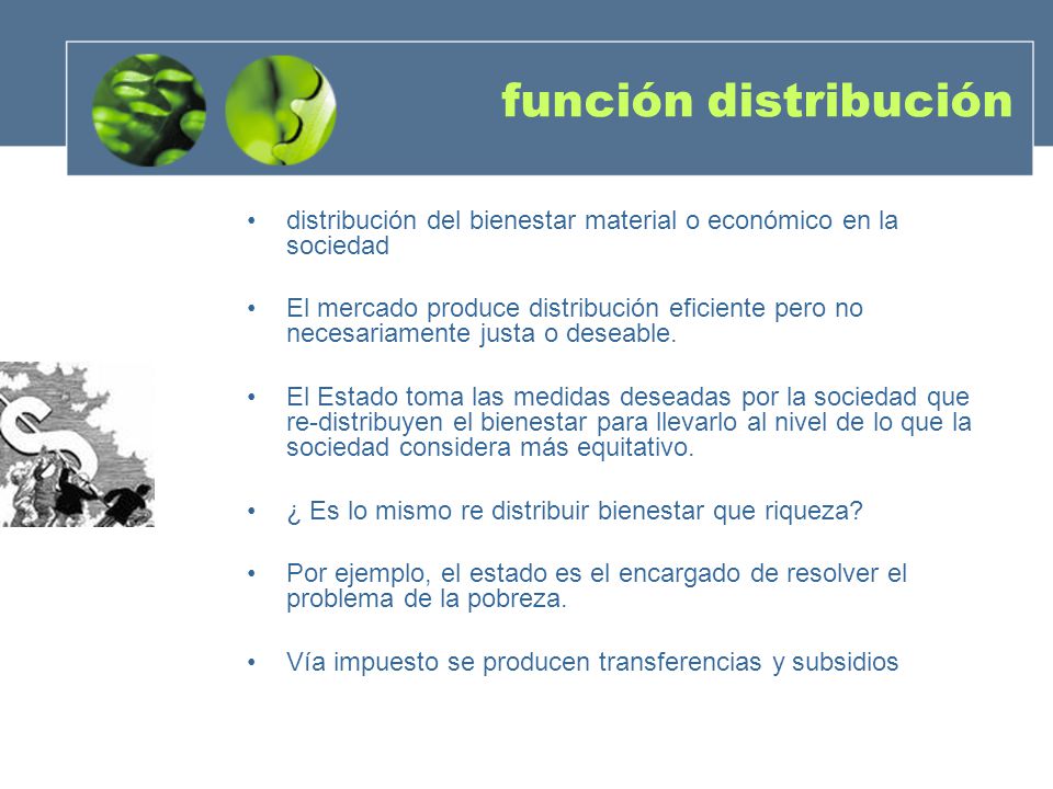función distribución distribución del bienestar material o económico en la sociedad.