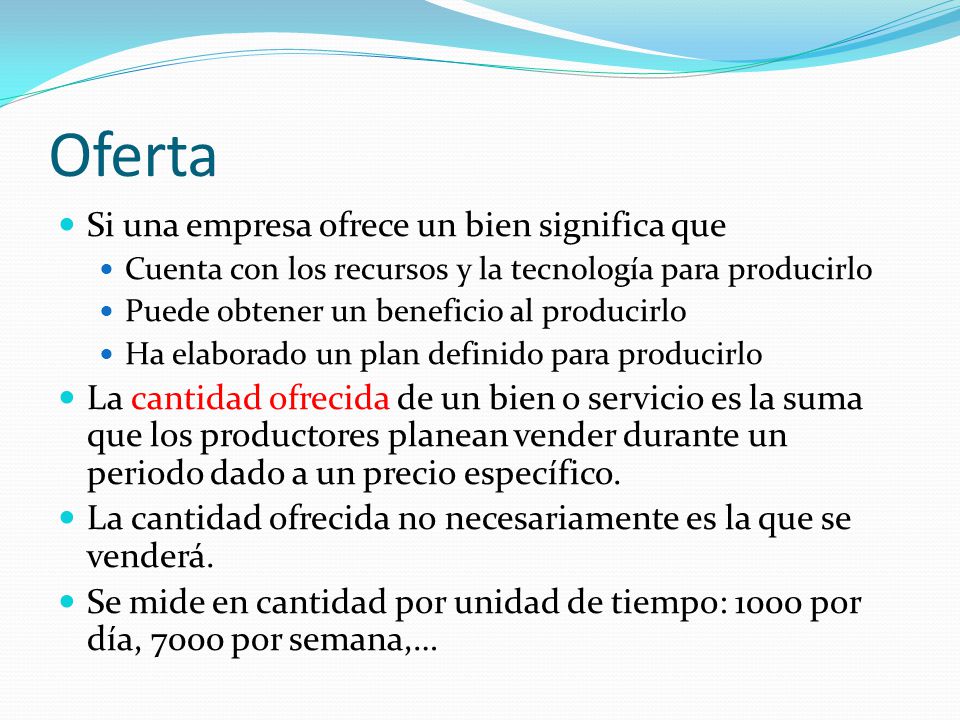 Oferta Si una empresa ofrece un bien significa que