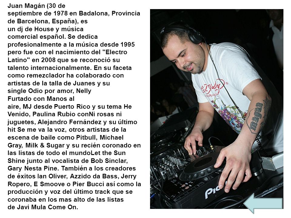 Juan Magán (30 de septiembre de 1978 en Badalona, Provincia de Barcelona, España), es un dj de House y música comercial español.