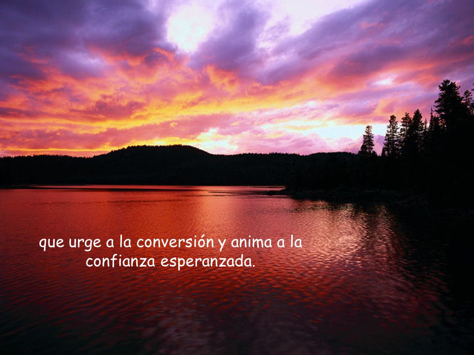 que urge a la conversión y anima a la confianza esperanzada.