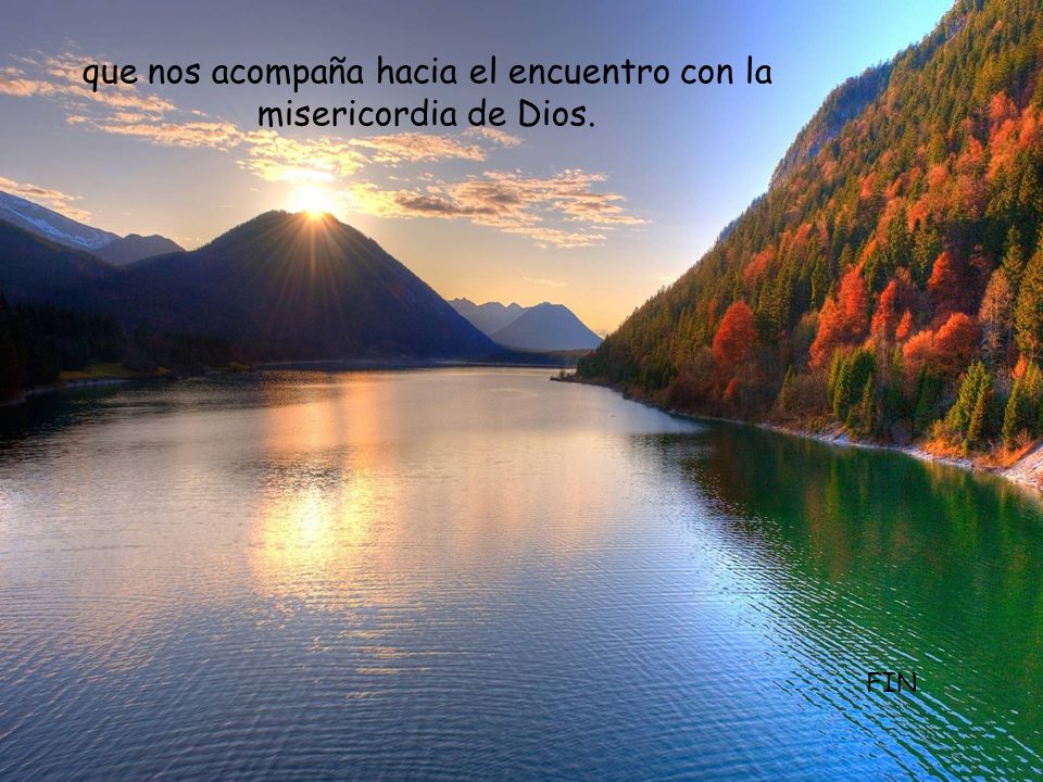 que nos acompaña hacia el encuentro con la misericordia de Dios.