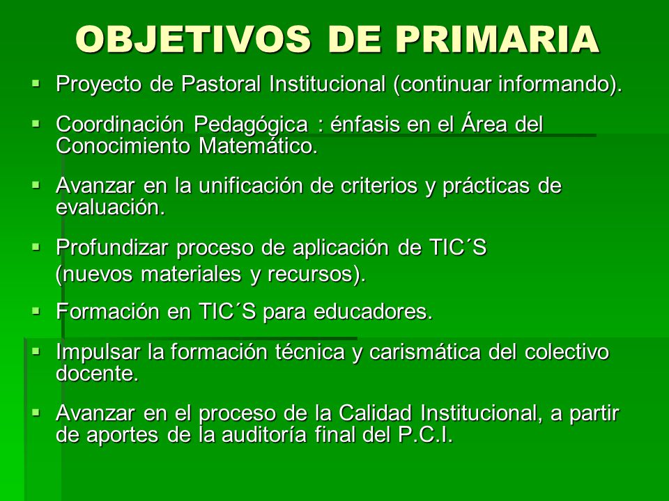 OBJETIVOS DE PRIMARIA Proyecto de Pastoral Institucional (continuar informando).