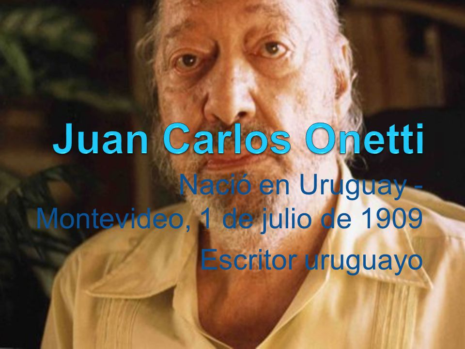 Nació en Uruguay - Montevideo, 1 de julio de 1909 Escritor uruguayo