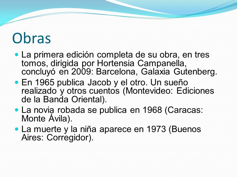 Obras La primera edición completa de su obra, en tres tomos, dirigida por Hortensia Campanella, concluyó en 2009: Barcelona, Galaxia Gutenberg.
