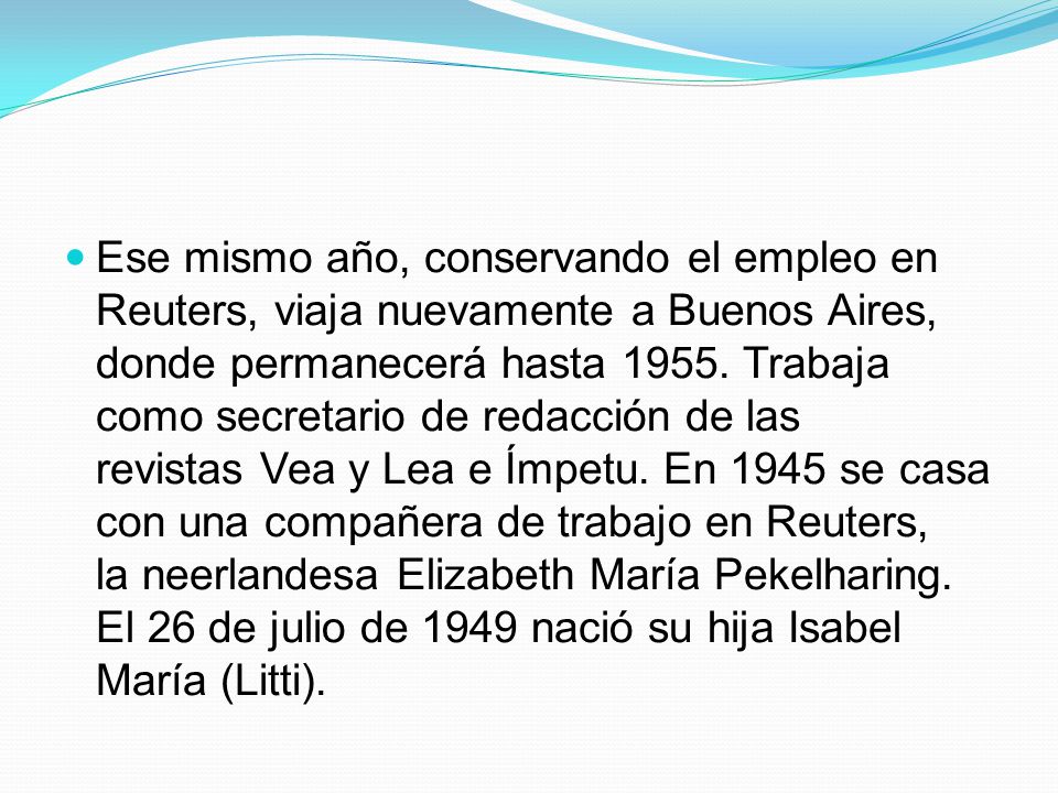 Ese mismo año, conservando el empleo en Reuters, viaja nuevamente a Buenos Aires, donde permanecerá hasta 1955.