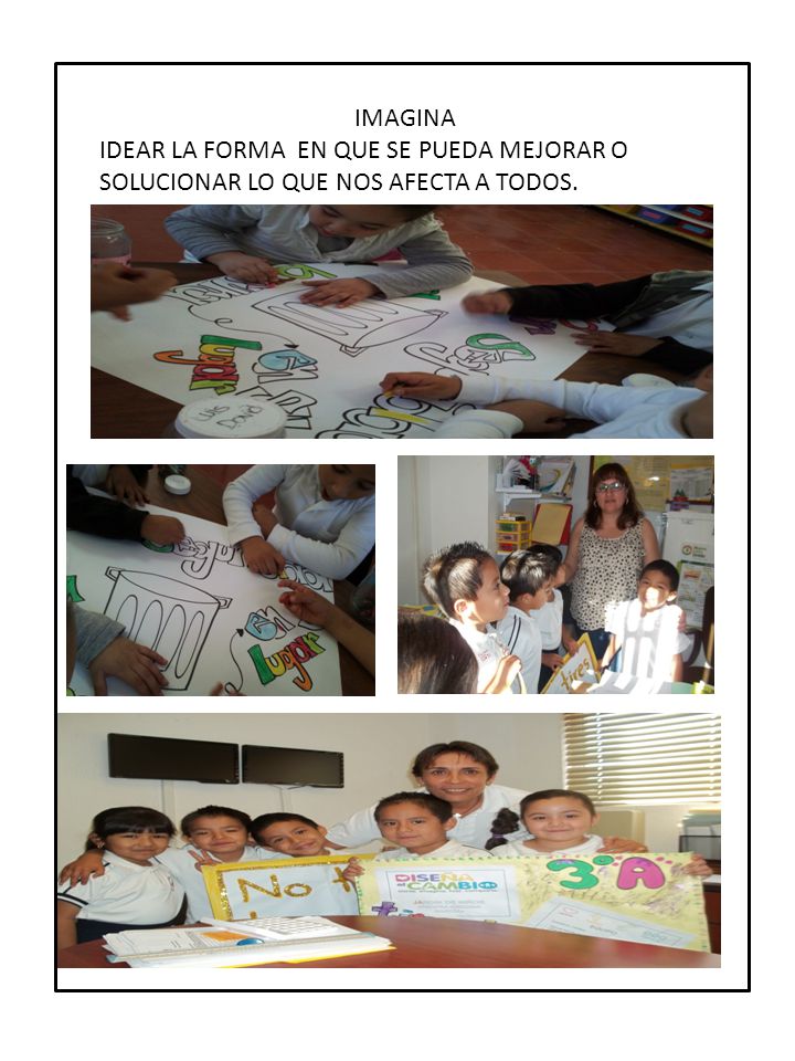 IMAGINA IDEAR LA FORMA EN QUE SE PUEDA MEJORAR O SOLUCIONAR LO QUE NOS AFECTA A TODOS.