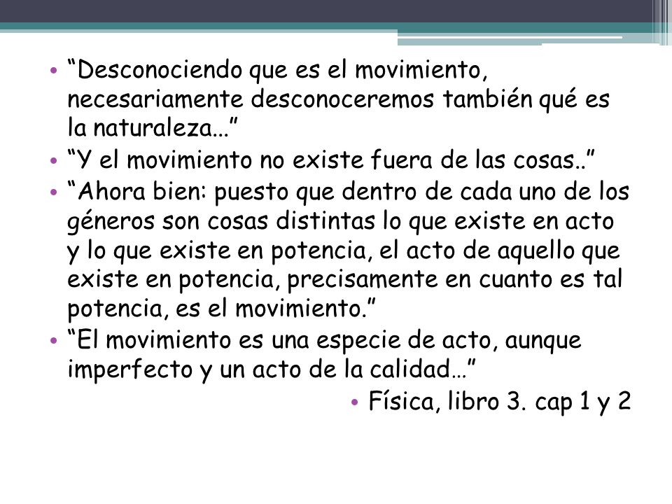Desconociendo que es el movimiento, necesariamente desconoceremos también qué es la naturaleza...