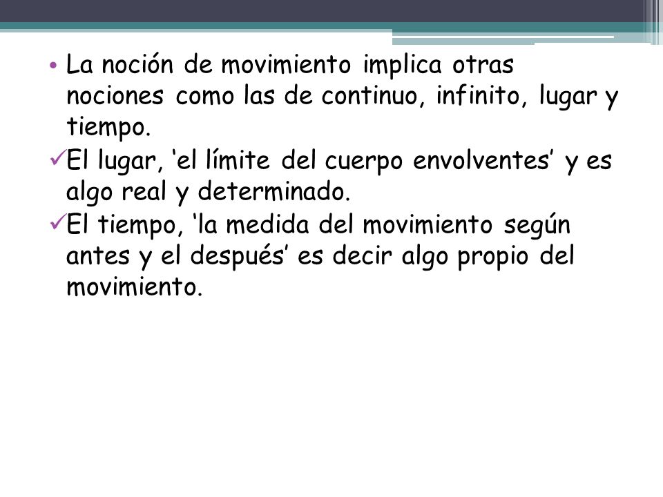 La noción de movimiento implica otras nociones como las de continuo, infinito, lugar y tiempo.